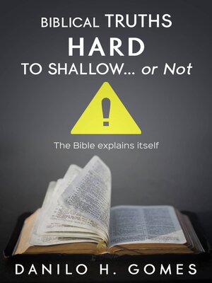 cover image of Biblical Truths Hard to Shallow... Or Not
